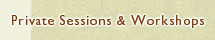 Private Sessions & Workshops